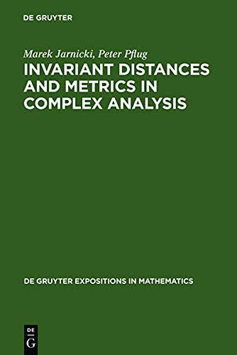 Invariant Distances and Metrics in Complex Analysis (Degruyter Expositions in Mathematics) Jarnicki Marek; Pflug Peter