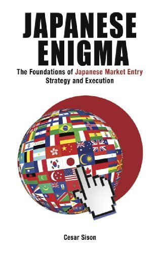 Japanese Enigma - The Foundations of Japanese Market Entry Strategy and Execution [Ps{] Cesar Sison; Brian Chapman