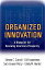 Organized Innovation: A Blueprint for Renewing America&#039;s Prosperity [ハードカバー] Currall， Steven C.、 Frauenheim， Ed、 Perry， Sar