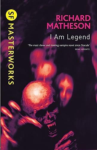 I Am Legend: The chilling horror masterpiece that you won’t be able to put down (S.F. Masterworks) [−] Matheson， Richard