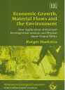 Economic Growth， Material Flows And the Environment: New Applications of Structural Decomposition Analysis A…