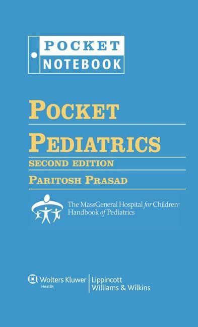 Pocket Pediatrics (Pocket Notebook) PrasadC ParitoshC M.D.A BillerC Jeffrey A.C M.D.A Broder-FingertC SarabethC M.D.A Caton