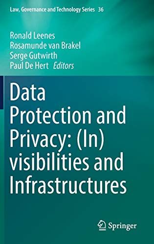 Data Protection and Privacy: (In)visibilities and Infrastructures (Law Governance and Technology Series 36) [ϡɥС] Leen