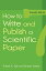 How to Write and Publish a Scientific Paper Day Robert A.; Gastel Barbara