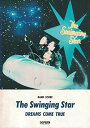 BS ドリームズカムトゥルー/THE SWINGING STAR