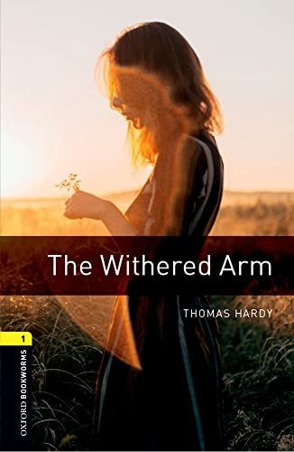 The Withered Arm: 400 Headwords (Oxford Bookworms Library) BassettC Jennifer; HarveyC Bob