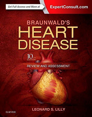 Braunwald&#039;s Heart Disease Review and AssessmentC 10e (Companion to Braunwald&#039;s Heart Disease) Lilly MDC Leonard S.