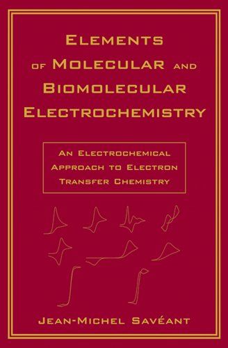 Elements of Molecular and Biomolecular Electrochemistry: An Electrochemical Approach to Electron Transfer Che…