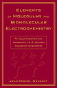 Elements of Molecular and Biomolecular Electrochemistry: An Electrochemical Approach to Electron Transfer Chemistry (Baker