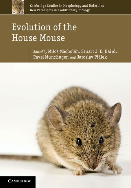 Evolution of the House Mouse (Cambridge Studies in Morphology and Molecules: New Paradigms in Evolutionary Bio， Series Numb