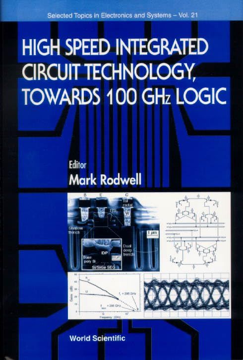 High Speed Integrated Circuit Technology， Towards 100 Ghz Logic (Selected Topics in Electronics and Systems) Rodwell， Mark