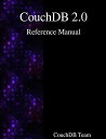 CouchDB 2.0 Reference Manual [ペーパーバック] Team， Couchdb