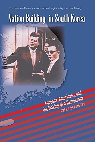 Nation Building in South Korea: KoreansC AmericansC and the Making of a Democracy (The New Cold War History) [n[hJo[] Brazi