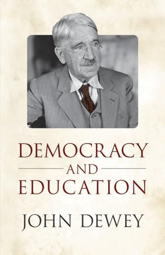 Democracy and Education: An Introduction to the Philosophy of Education DeweyC John