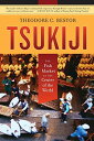 Tsukiji: The Fish Market at the Center of the World (California Studies in Food and Culture, 11)(3)