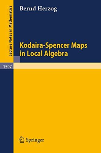 Kodaira-Spencer Maps in Local Algebra (Lecture Notes in Mathematics， 1597) [ペーパーバック] Herzog， Bernd