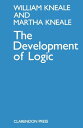 The Development of Logic [ペーパーバック] Kneale， William; Kneale， Martha