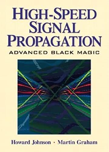 High Speed Signal Propagation: Advanced Black Magic (Prentice Hall Modern Semiconductor Design) ハードカバー Johnson， Howard