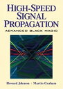 High Speed Signal Propagation: Advanced Black Magic (Prentice Hall Modern Semiconductor Design) [n[hJo[] JohnsonC Howard