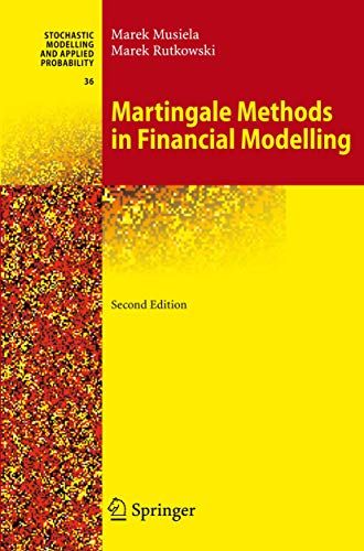 Martingale Methods in Financial Modelling (Stochastic Modelling and Applied Probability， 36) [ハードカバー] Musiela， Marek; Rutkowski