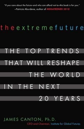 The Extreme Future: The Top Trends That Will Reshape the World in the Next 20 Years [ペーパーバック]