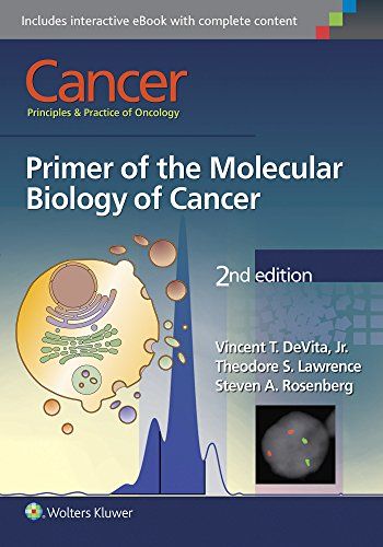 Cancer: Principles Practice of Oncology: Primer of the Molecular Biology of Cancer