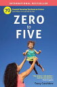 Zero to Five: 70 Essential Parenting Tips Based on Science