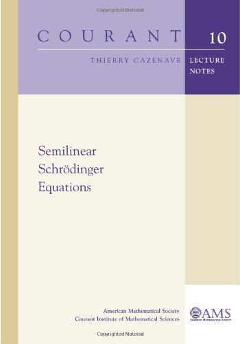 Semilinear Schrodinger Equations (Courant Lecture Notes In Mathematics) Cazenave Thierry