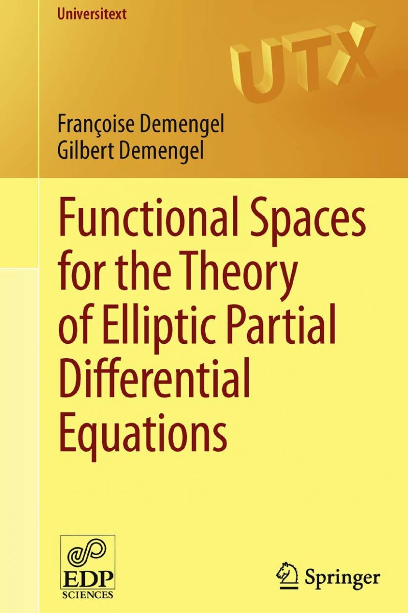 Functional Spaces for the Theory of Elliptic Partial Differential Equations (Universitext) [ペーパーバック] Demengel， Fran?oi..