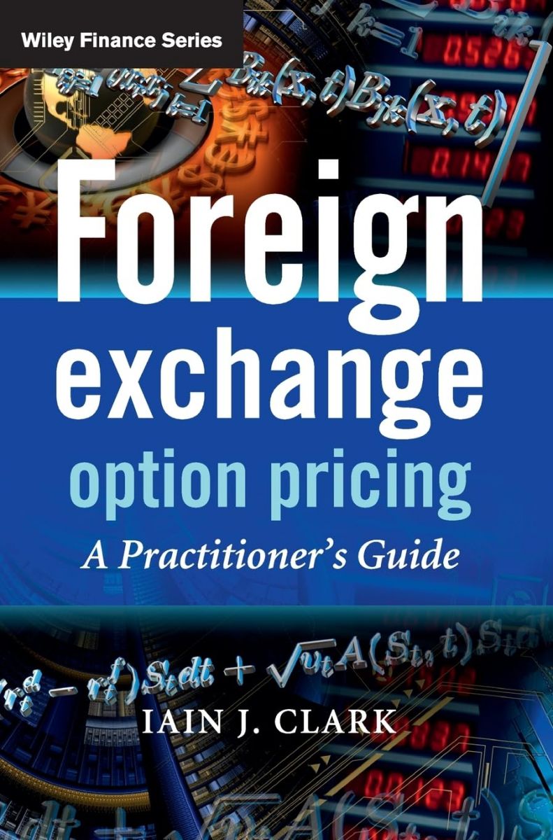 Foreign Exchange Option Pricing: A Practitioner&#039;s Guide (The Wiley Finance Series)