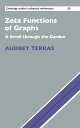 Zeta Functions of Graphs: A Stroll through the Garden (Cambridge Studies in Advanced Mathematics Series Number 128)