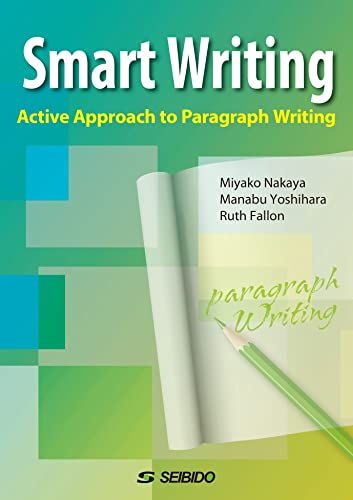 Smart Writing / はじめてのパラグラフ・ライティング: Active Approach to Paragraph Writing [単行本] 都，仲谷、 学，吉原; Fallon，Ruth