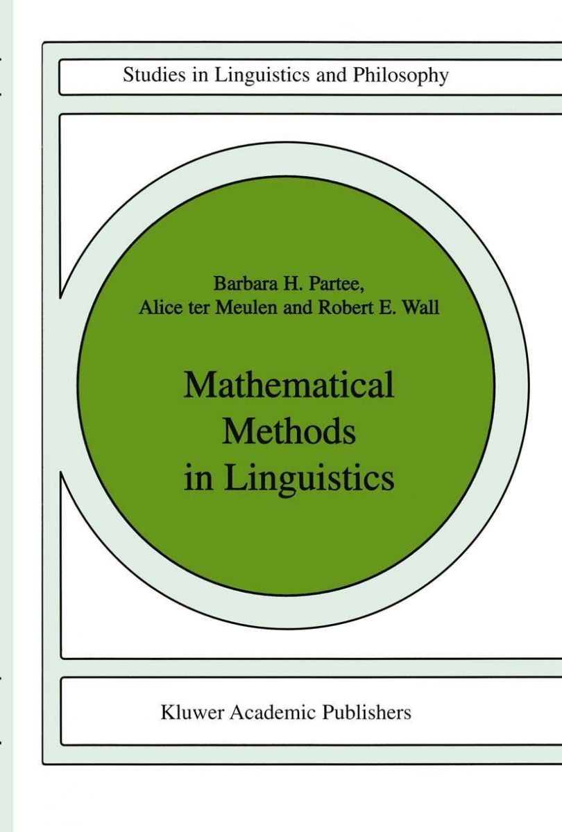 Mathematical Methods in Linguistics (Studies in Linguistics and Philosophy) (Studies in Linguistics and Philosophy 30)