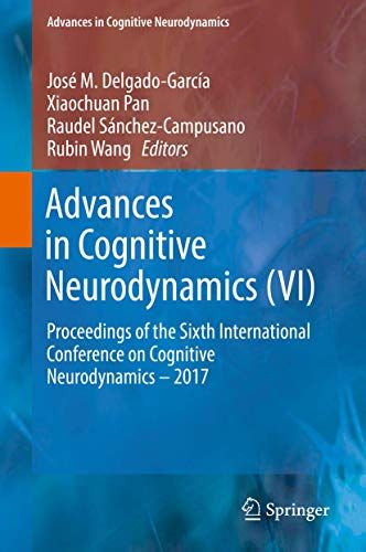 Advances in Cognitive Neurodynamics (VI): Proceedings of the Sixth International Conference on Cognitive Neurodynamics ? 2017