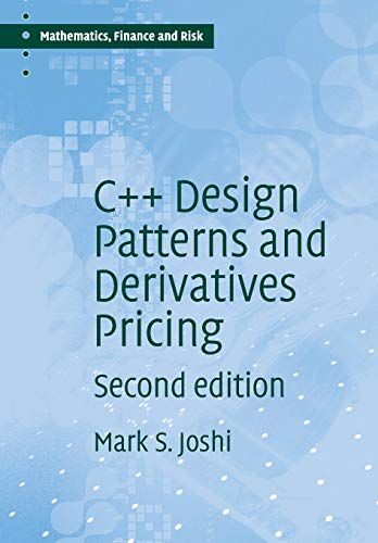 C++ Design Patterns and Derivatives Pricing (Mathematics Finance and Risk Series Number 2)