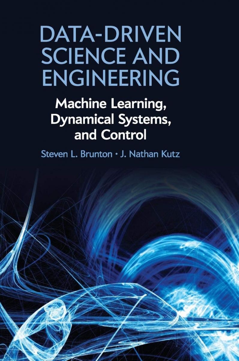 Data-Driven Science and Engineering: Machine Learning Dynamical Systems and Control