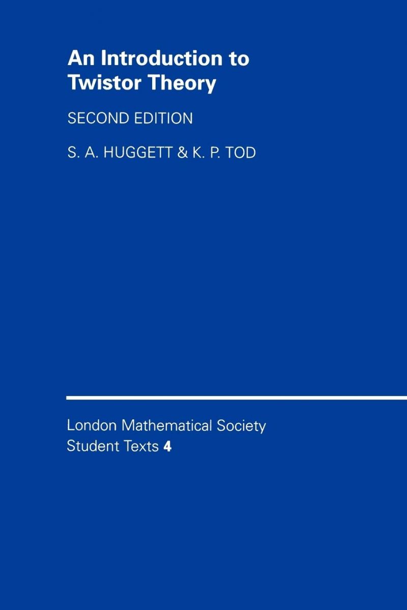 An Introduction to Twistor Theory: Second Edition (London Mathematical Society Student Texts Series Number 4)