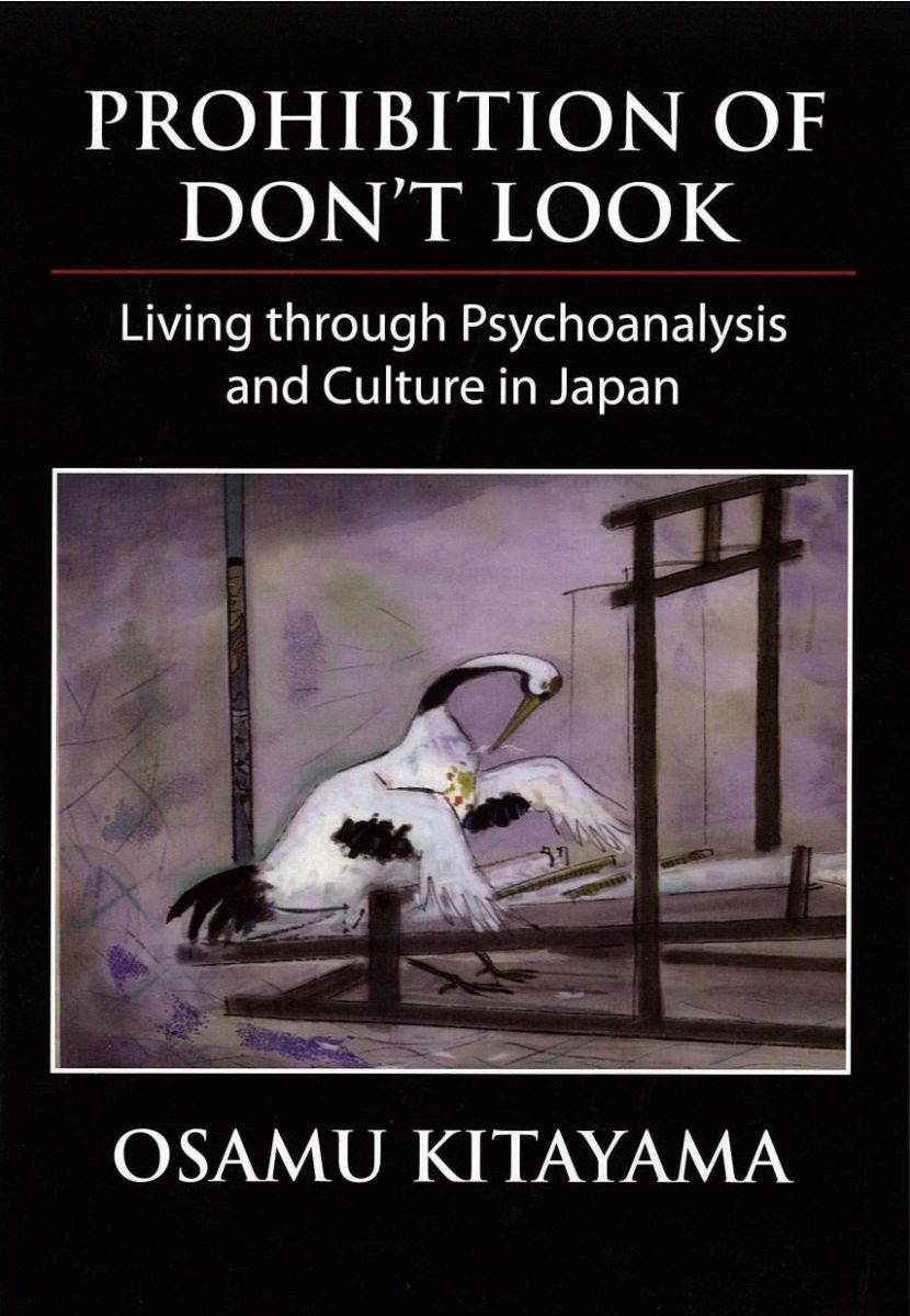 PROHIBITION OF DON’T LOOK―Living through Psychoanalysis and Culture in Japan