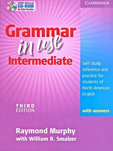 Grammar in Use Intermediate Student&#039;s Book with Answers and CD-ROM: Self-study Reference and Practice for Students of North Ame