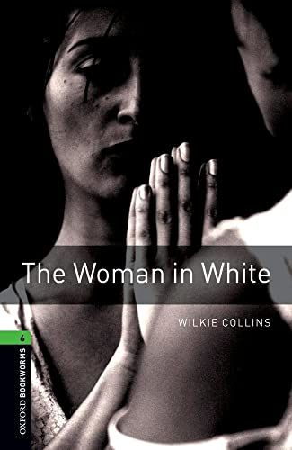 The Woman in White (Oxford Bookworms Library Thriller &amp; Adventure， Level 6) [ペーパーバック] Collins， Wilkie; Lewis， Richard G.