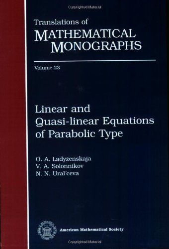 Linear and Quasilinear Equations of Parabolic Type (Translations of Mathematical Monographs)