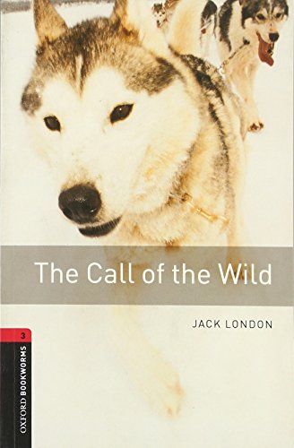 Oxford Bookworms Library: Level 3:: The Call of the Wild (Oxford Bookworms ELT) [ペーパーバック] London，Jack; Bullard，Nick