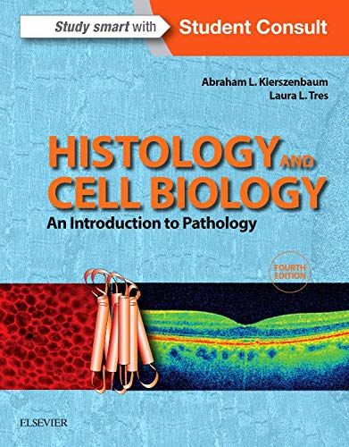 Histology and Cell Biology: An Introduction to Pathology，4e Kierszenbaum M.D. Ph.D.，Abraham L; Tres M.D. Ph.D.，Laura