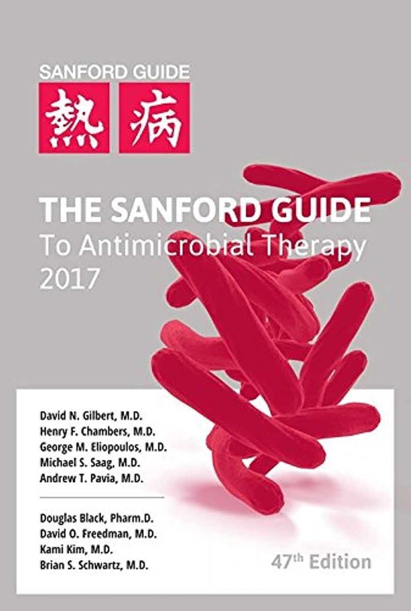 The Sanford Guide to Antimicrobial Therapy 2017 Gilbert， David N.， M.D. Eliopoulos， George M...
