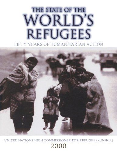 The State Of The World's Refugees: Fifty Years of Humanitarian Action  United Nations High Commissioner for Refuge
