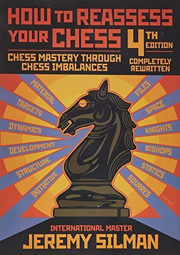 How to Reassess Your Chess: Chess Mastery Through Chess Imbalances [ペーパーバック] Silman， Jeremy