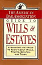 ABA Guide to Wills and Estates: Everything You Need to Know About Wills， Trusts， Estates， and Taxes American Bar Associatio