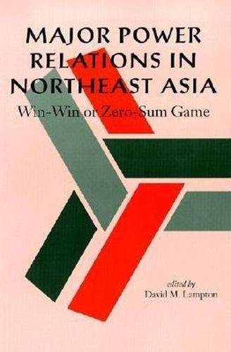 Major Power Relations in Northeast Asia: Win-Win or Zero-Sum Game