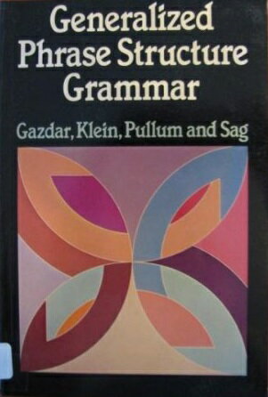 Generalized Phrase Structure Grammar Gadzar， Gerald