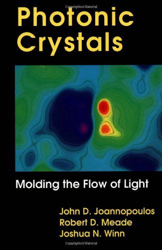 Photonic Crystals: Molding the Flow of Light Joannopoulos John D. Meade Robert D. Johnson Steven G.; Winn Joshua N.